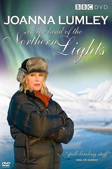 Joanna Lumley in the Land of the Northern Lights